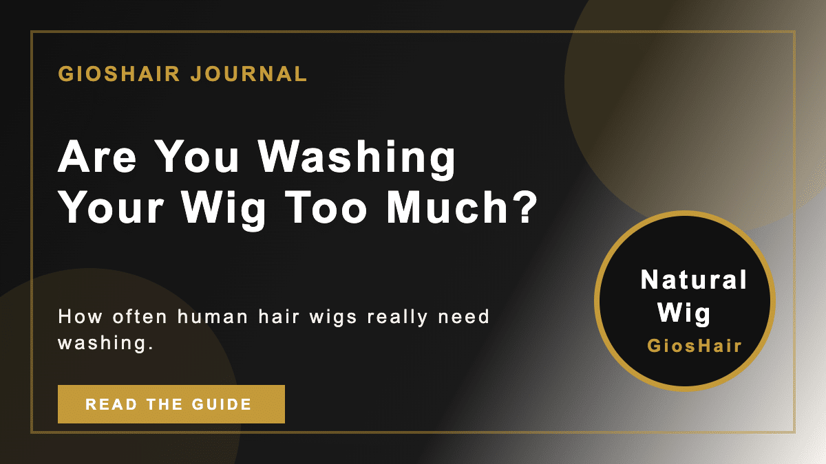 Are You Washing Your Wig Too Much?